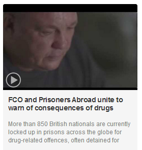 FCO a nd Prisoners Abroad unite to warn of consequences of drugs abroad